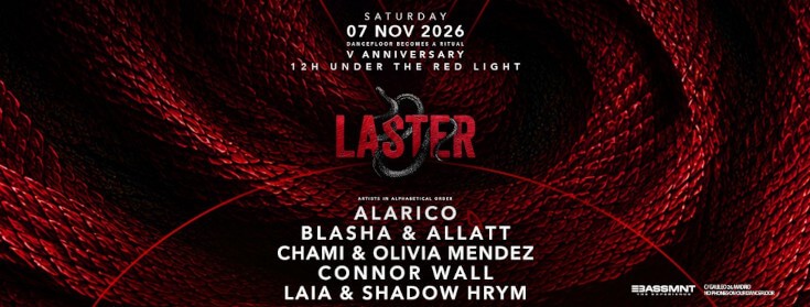 Laster v aniversary 12 h under the red light. Sábado 7 de noviembre de 2026 en Madrid. Djs. Alarico. Blasha & Allantt. Chami & Olivia Mendez. Connor Wall. Laia & Shadow Hrym.
