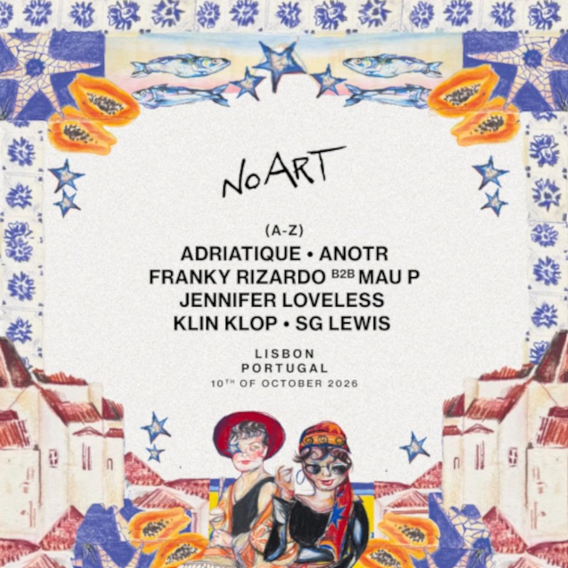 Cartel Festival No Art, en Lisboa el 10 de octubre 2026. Djs: Adriatique,Anotr,Franky Rizardo, b2b Mau P, Jennifer Loveless, Klin Klop, SG Lewis