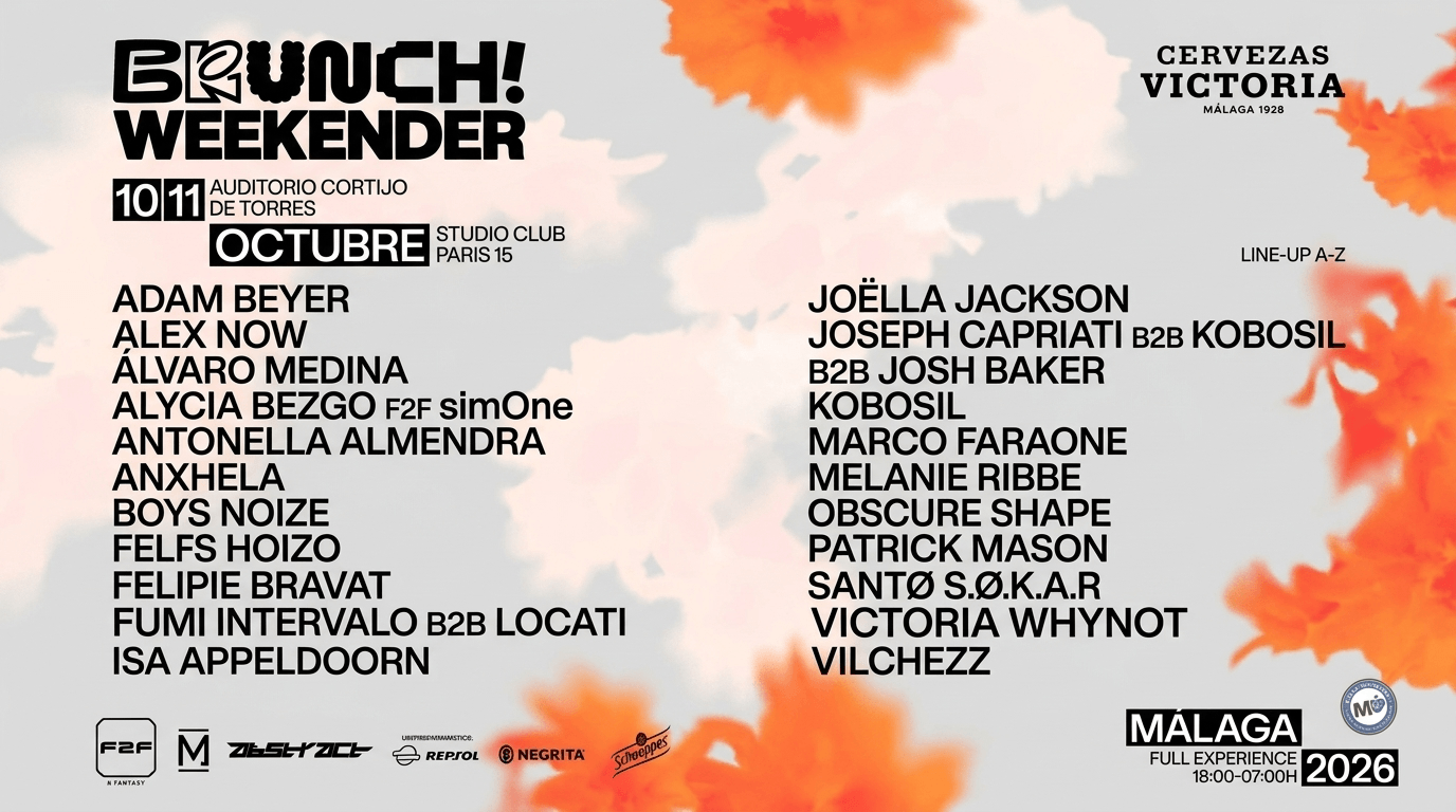 Brunch Weekender Málaga el 10 y 11 de octubre. En el Auditorio Cortijo de Torres.Djs Adam Beyer, Alex Now. Álvaro Medina. Alycia Biezgo f2f Simone. Antonella Almendra. Anxhela. Boys Noize f2f LSDXOXO. Denis Horvat. Felipe Bravo. Fhiga f2f Puch. Fumi BSb SHDW. Gio. Héctot Oaks. Iglesias.Intervalo b2b Locati. Isa Appeldorn.Joseph Capriati b2b Josh Baker. kobosil. Manda Moor. Marco Faraone. MElanie Ribbe. Miguel Payda. Obscure Shape. Patrick Mason f2f Salomé. Santos. Skala. S.O.K.A.R. Tham. Victoria Whynot. Vilchezz