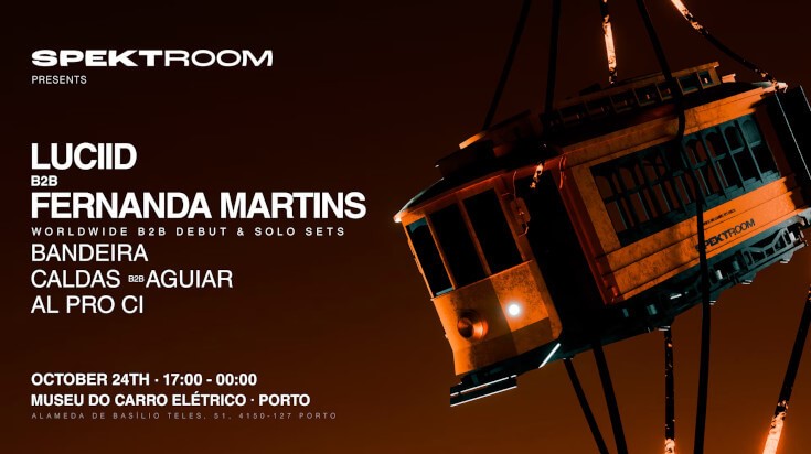 Speektroom, el sábado 24 de octubre en Museu do Carro eléctrico en Porto. Djs. Luciid b2b Fernanda Martins.Bandeira. Caldas b2b Aguiar. Al pro ci.